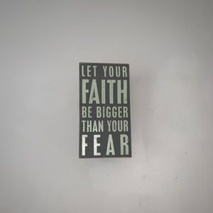 “Let your faith be bigger than your fear” sign